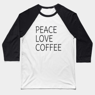 Peace Love Coffee Baseball T-Shirt